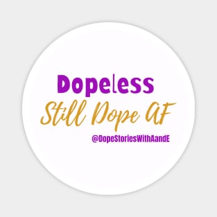 Dopeless, Still Dope AF Magnet